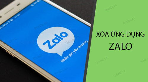 Cách xóa ứng dụng Zalo trên điện thoại