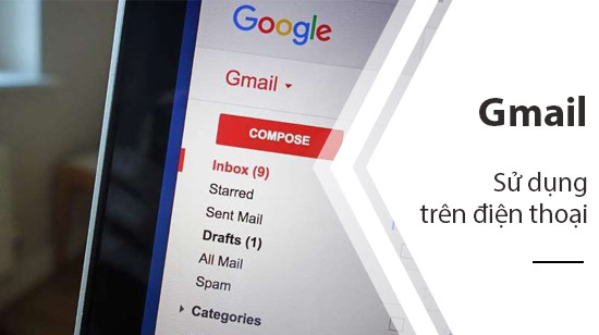 Hộp thư Gmail trên điện thoại, cách mở, nhận, gửi mail