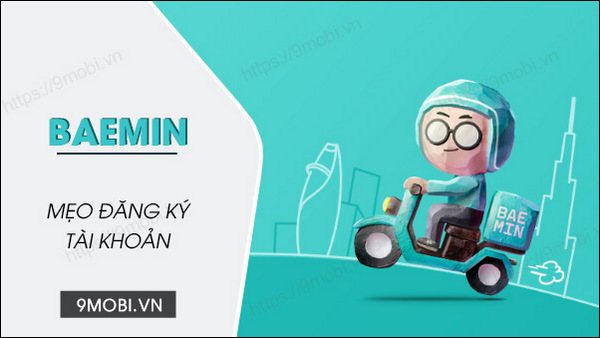 Hướng dẫn đăng ký Baemin trên điện thoại Android, iOS