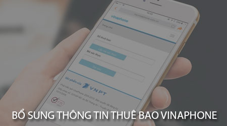 Cách bổ sung thông tin thuê bao VinaPhone tại nhà