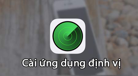 Cách cài phần mềm định vị trên iPhone, iPad