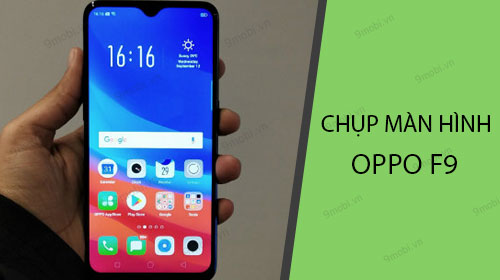 Cách chụp màn hình Oppo F9