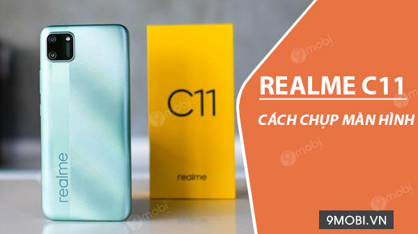 Cách chụp màn hình Realme C11