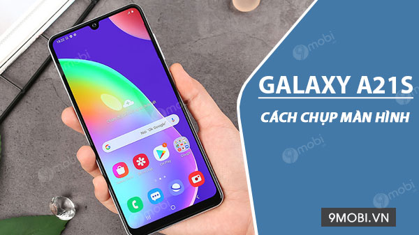 Cách chụp màn hình Samsung Galaxy A21s