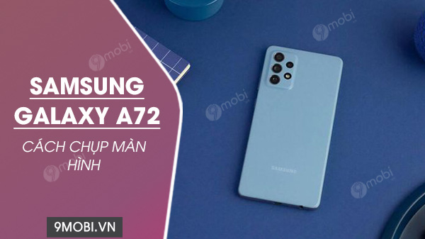 Cách chụp màn hình Samsung Galaxy A72