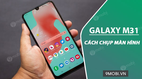 Cách chụp màn hình Samsung Galaxy M31