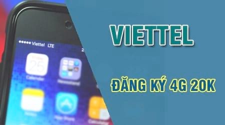 Cách đăng ký 4G Viettel 20k, gói internet 20.000 của Viettel