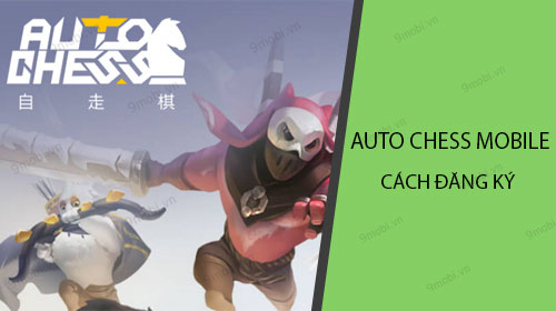 Cách đăng ký Auto Chess Mobile trên điện thoại