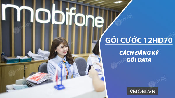 Cách đăng ký gói 12HD70 MobiFone 500k/năm có 5GB data/tháng