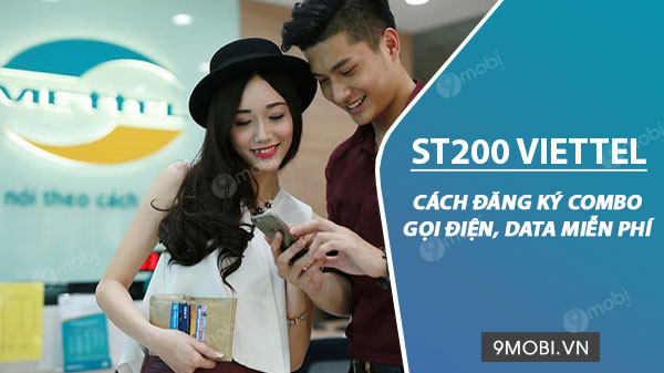 Cách đăng ký gói cước ST200 Viettel, 2GB/ngày, miễn phí gọi nội mạng