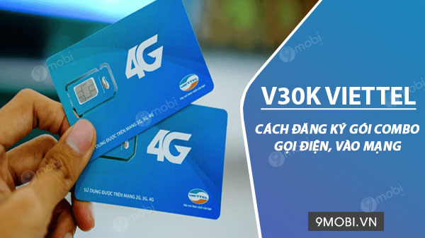 Cách đăng ký gói cước V30K Viettel, chỉ 30k/tháng, 100 phút miễn phí 200MB