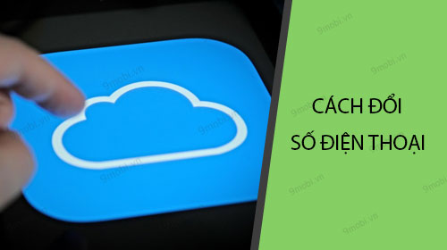 Cách đối số điện thoại iCloud