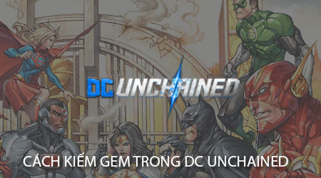 Cách kiếm gem trong DC Unchained