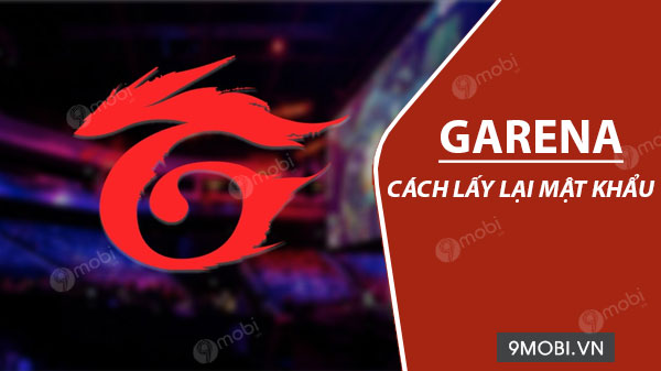 Cách lấy lại mật khẩu Garena trên điện thoại