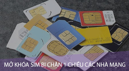 Cách mở khóa sim bị chặn 1 chiều các nhà mạng