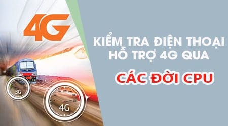 Cách nhận biết điện thoại hỗ trợ 4G thông qua xem CPU