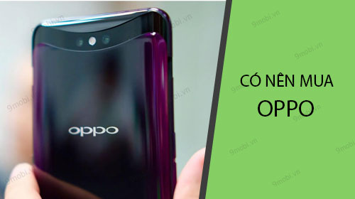 Có nên mua điện thoại OPPO