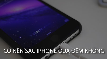 Có nên sạc iPhone qua đêm không? Sạc pin thế nào mới đúng cách?