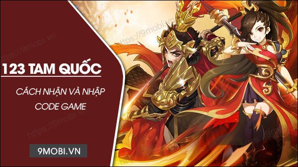 Danh sách code game 123 Tam Quốc mới nhất và cách nhập