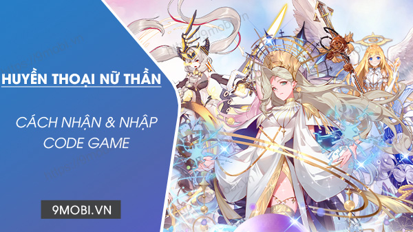 Code game Huyền Thoại Nữ Thần Funtap mới nhất