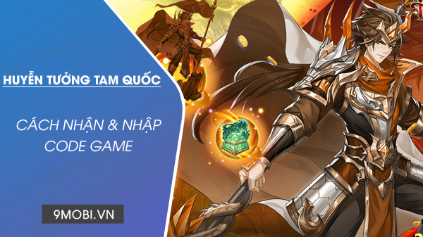 Code game Huyễn Tưởng Tam Quốc mới nhất