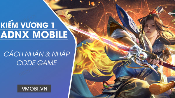 Code game Kiếm Vương 1 ADNX Mobile