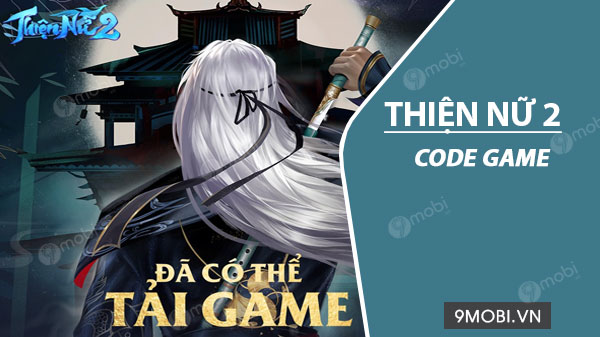 Code game Thiện Nữ 2 mới nhất