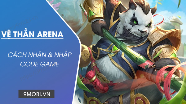 Code game Vệ Thần Arena CMN mới nhất