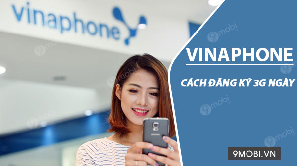 Cách đăng ký 3G Vina ngày