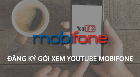 Đăng ký gói xem Youtube của Mobifone trên điện thoại