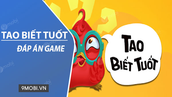 Đáp án game Tao biết tuốt, từ câu 1 - 900