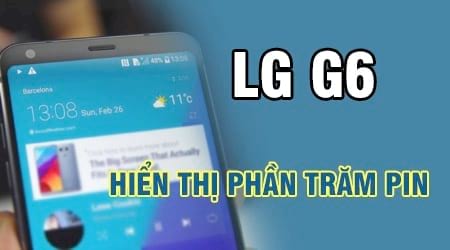 Hiển thị phần trăm pin trên LG G6