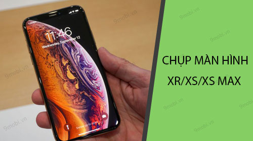 Hướng dẫn chụp màn hình iPhone XS, XS Max và iPhone XR