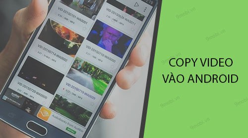 Hướng dẫn copy, chép Video vào điện thoại Android từ máy tính