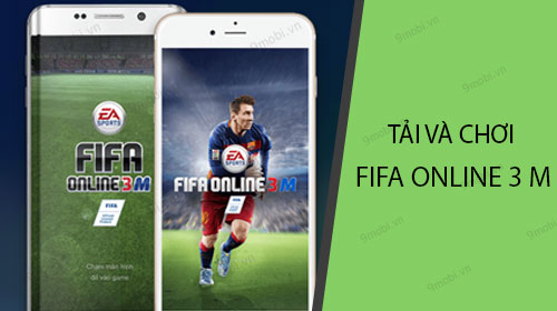 Hướng dẫn tải và chơi FIFA Online 3 M