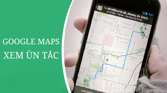 Hướng dẫn xem ùn tắc giao thông trên Google Maps