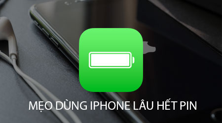 Mẹo dùng iPhone lâu hết pin, tiết kiệm pin