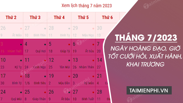 Ngày hoàng đạo tháng 7 năm 2023, ngày tốt, ngày xấu