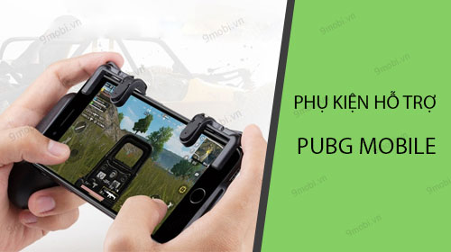 Phụ kiện hỗ trợ chơi PUBG Mobile tốt nhất