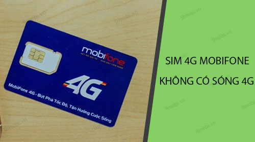 Sim 4G Mobifone không có sóng 4G, nguyên nhân và cách khắc phục