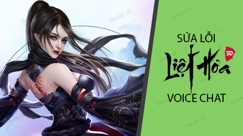 Sửa lỗi không thể Voice chat trong Liệt Hỏa