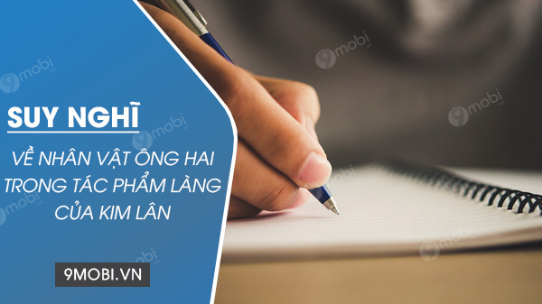 Suy nghĩ về nhân vật ông Hai trong tác phẩm Làng của Kim Lân