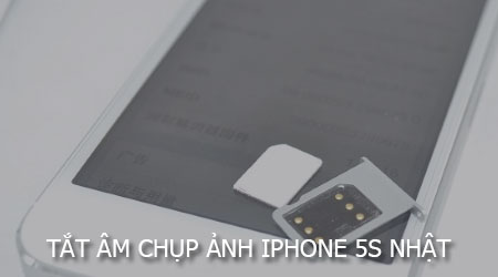 Tắt âm chụp ảnh iPhone 5s Nhật