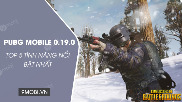 Top 5 tính năng mới nổi bật phiên bản PUBG Mobile 0.19.0