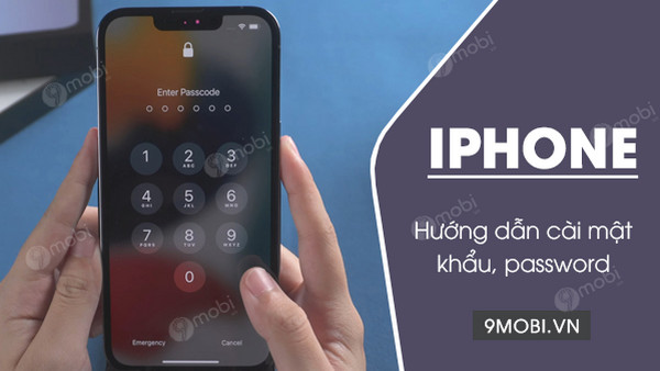 Cách cài mật khẩu iPhone, đặt password cho điện thoại