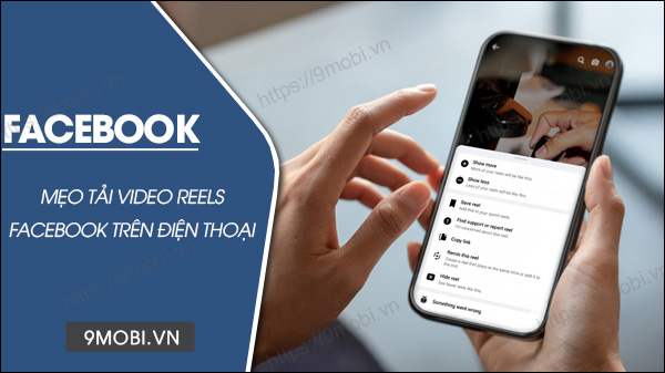 Cách tải video Reels trên Facebook về điện thoại mới nhất 2024