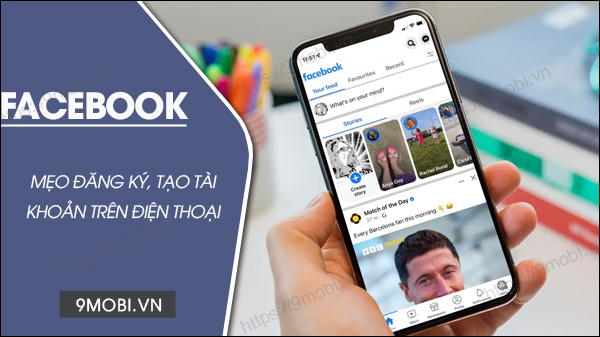 Cách đăng ký Facebook, tạo tài khoản FB mới trên điện thoại