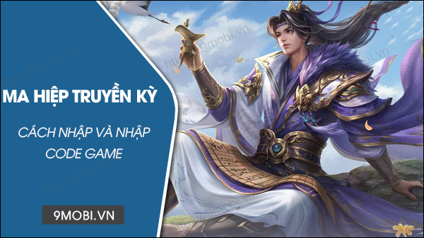 Trọn bộ code game Ma Hiệp Truyền Kỳ mới nhất và cách nhập