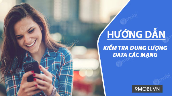 Kiểm tra dung lượng 3G, cú pháp, tin nhắn kiểm tra data 3G Viettel, Vinaphone và Mobiphone