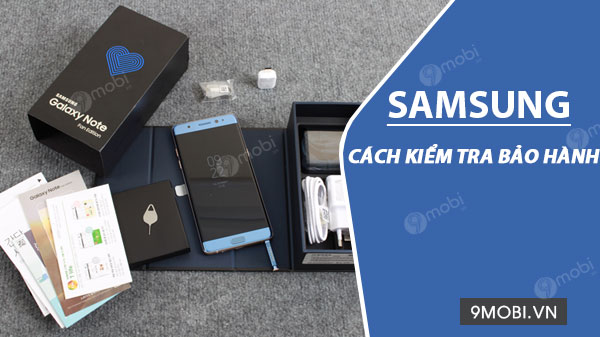 Cách kiểm tra bảo hành Samsung chính xác nhất